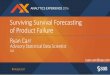 Surviving Survival Forecasting of Product Failure · Unit 1 1 Mar 16 Unit 3 29 Mar 16 Today Time Aligned Unit 1 Week 0 Unit 3 Week 0 Week 20 Unit 1 was placed into service the first