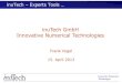 inuTech GmbH Innovative Numerical Technologiesusers.tem.uoc.gr/~komineas/Internship2013/Archive/inuTech_Kreta_… · Innovative Numerical Technologies • Many Years of Experience