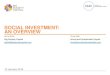 Social investment An Overview - Just Act · 2016-02-15 · and charities by helping them access new sources of repayable finance. It has been introduced to encourage new investment