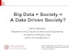 Big Data + Society = A Data Driven Society?montesi/CBD/Articoli/BigData+Society=A...Big Data + Society = A Data Driven Society? Danilo Montesi Department of Computer Science and Engineering