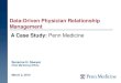 Data-Driven Physician Relationship Management A …...A Case Study: Penn Medicine Data-Driven Physician Relationship Management Suzanne H. Sawyer Chief Marketing Officer March 2, 2015