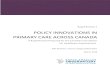 POLICY INNOVATIONS IN PRIMARY CARE ACROSS CANADAPOLICY INNOVATIONS IN PRIMARY CARE ACROSS CANADA A Rapid Review Prepared for the Canadian Foundation ... we focus on an overview of