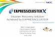 Disaster Recovery Solution Achieved by EXPRESSCLUSTER · 1. Clustering system and disaster recovery Even highly available clustering system has risk of system disruption in case of