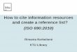 How to cite information resources and create a reference list?8 Citation styles A citation style is a set of guidelines, that outlines how the information is ordered, as well as punctuation
