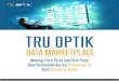 TRU OPTIK · The Data Marketplace is the largest repository of branded 3rd par - ty data synced to Connected TV households and devices. It was built to complement the Tru Optik Data