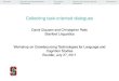 Collecting task-oriented dialogues - Stanford …cgpotts/talks/clausen-potts...Collecting task-oriented dialogues David Clausen and Christopher Potts Stanford Linguistics Workshop
