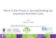 More-2-Eat Phase 2: Spread/Scaling Up Improved Nutrion Care · More-2-Eat Phase 2: Spread/Scaling Up Improved Nutrion Care CFN Sept 21, 2018 ... Site Screening SGA A year aer M2E