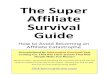 The Super Affiliate Survival Guideaffiliatemarketingproduct.com/SuperAffiliate/TheSuperAffiliateSurvivalGuide.pdfinformation and choice of products available. ClickBank (), one of