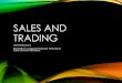 Sales and Trading - New York and Trading Undآ  SALES AND TRADING â€¢Know their products â€¢The securities
