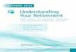 OCTOBER 2019 Understanding Your Retirement€¦ · 1 Understanding Your Retirement Retirement Timeline 9–12 months prior to retirement Request an estimate** of benefits from the