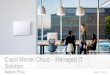 Cisco Meraki Cloud - Managed IT Solution...Management solution (IPS, AMP, CF, Geo-IP, L7 App. Firewall) AMP & Threat Grid Cisco Meraki Overview Demo Cisco Meraki Overview What is NEW