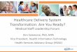 Healthcare Delivery System Transformation: Are You Ready? … · Services (CMS) healthcare delivery system transformation strategies. •Describe the impact of Medicare Access and