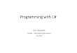 Programming with C# - Syracuse University · .Net Program runs” [# 7.0 in a Nutshell, Albahari & Albahari] •Every .Net program runs in a default Application Domain, defined by