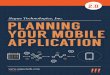 Segue Technologies, Inc. PLANNING YOUR MOBILE ......7 When to Outsource Your Mobile Application Development 11 Mobile App Planning: 5 Things You Must Know Before You Start TIME, COST,