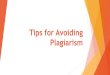 Tips for avoiding plagiarism - Mt. San Antonio College · 2019-09-06 · How can you avoid plagiarism? 1. Avoid receiving too much “help” from a tutor and/or friend Ask questions