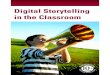 Digital Storytelling in the Classroom - Mr. Sztuczko's ...mrsztuczko.weebly.com/uploads/6/4/6/7/6467356/... · Good storytelling reaches down deep into our minds, hearts, and spirits—it