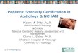 Pediatric Specialty Certification in Audiology & NCHAM · Audiology in the assessment and habilitation of hearing loss in infants and toddlers. •NCHAM is not endorsing Specialty
