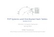 P2P Systems and Distributed Hash Tables€¦ · Distributed Hash Table 0000 0010 0110 1010 1100 1110 1111 • Nodes’ neighbors selected from parcular distribuon - Visual keyspace
