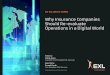 Why Insurance Companies Should Re-evaluate Operations in a ... · AN EXL WHITE PAPER Why Insurance Companies Should Re-evaluate Operations in a Digital World ... transforming and