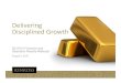 Delivering Disciplined Growths2.q4cdn.com › 496390694 › files › doc_presentations › ... · • Eh dEnhanced growth profile didrives superior it tinvestment proposition o Pure‐gold