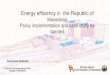 Macedonia Policy implementation and case study …...PROJECT COGEN : Co-generation SMS producers/ consumers of energy 2013 - 2015 (2018) 12.98 24.58 Reviewed measure The project should