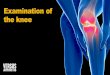 Examination of the knee - Versus Arthritis · Total Knee Replacement Skou ST et al. (2015) N Engl J Med, 373:1597. RESULTS: CONCLUSIONS: Non-surgical group did very well (only 26%