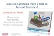 Does Social Media have a Role in Federal Statistics? · Does Social Media Have a Role in Federal Statistics? Resources Needed for Successful Social Media Campaigns 1 Using Social