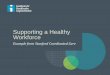 Supporting a Healthy Workforce - Care Redesign Guide · 2017-01-13 · Supporting a Healthy Workforce Example from Stanford Coordinated Care . Objectives Describe work processes that