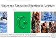 Water and Sanitation Situation in Pakistan · Water and Sanitation Situation in Pakistan Mr. Abid Hussain Shah Hussainy, Senior Specialist - Strategic Management, Urban Sector Planning