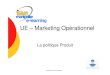 UE – Marketing Opérationnelcours-examens.org/images/.../Marketing/Marketing... · Marketing différencié : choix de cibles multiples et différenciées avec un mix différent