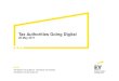 Tax Authorities Going Digital - House of Entrepreneurship · 2017-05-08 · Tax Authorities Going Digital ... Poland that will impact client’s digital filing and reporting requirements