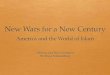 New Wars for a New Century - University of Washingtoncourses.washington.edu/jsisb311/Case_Studies/Entries/2016/3/9_Ne… · New Wars for a New Century America and the World of Islam