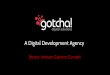 A Digital Development Agency - gotcha! Mobi › upload › gotcha_Pitch_Deck.pdf · gotcha! specializes in handcrafted high-performance solutions that cater to business needs at ⅓