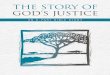 THE STORY OF GOD’S JUSTICE › uploads › ... · My understanding of God’s justice grew through a project I helped to lead: the writing of a study Bible known as God’s Justice: