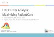 EHR Cluster Analysis: Maximizing Patient Care€¦ · •Health informatics- A different pathway to answering research questions. •Identification of patient subgroups (i.e., which