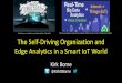 can -elephant bigdata dance iot internet things tune ...kirkborne.net/London2017/KirkBorne-LondonBigDataWorld2017.pdfAbstract I will describe the concept of a self-driving organization