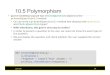 10.5 Polymorphism - Westmont Collegedjp3.westmont.edu › classes › 2016_09_CS010 › Lectures › Lecture_3… · Polymorphism Benefits • In Python, method calls are always determined