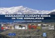 MANAGING CLIMATE RISKS IN THE HIMALAYAS › files › globalplatform › entry...Gratitude is expressed to the people of the Hindu Kush Himalayan region who helped realise the RCRRP