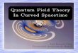 Quantum Field Theory In Curved SpacetimeRVidal).pdf · Birrel and Davies, Quantum Fields in Curved Space V. Mukhanov, Introduction to Quantum Effects in Gravity R. Wald, Quantum Field