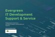 Evergreen IT Development Support & Service€¦ · Чатботы для бизнеса Интернет-магазины для опта и розницы UI/UX прототипирование,