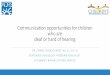 Communication opportunities for children who areucpalabama.org/.../2018/10/Communication-options-for-children-who-are-deaf-or-HoH.pdfCommunication opportunities for children who are