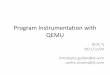 Program Instrumentation with QEMUcompilfr.ens-lyon.fr/wp-content/uploads/2011/12/christop... · 2015-02-22 · Program Instrumentation with QEMU RCFC’4 2011/12/04 christophe.guillon@st.com