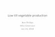 Low till vegetable production - College of Agriculture ... › uploads › 236 › 100342 › ... · Low till vegetable production Ben Phillips MSU Extension Jan 24, 2018