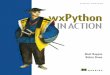 SAMPLE CHAPTER - Amazon Web Services · 1 Welcome to wxPython 3 2 Giving your wxPython program a solid foundation 29 3 Working in an event-driven environment 56 4 Making wxPython
