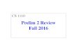 Prelim 2 Review Fall 2016 - Cornell University€¦ · Prelim 2 Review Fall 2016 CS 1110. Exam Info • Prelim 2: 7:30–9:00PM ... 101 § Last name P – W in Ives 305 § Last name