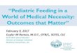 “Pediatric Feeding in a World of Medical Necessity: Outcomes that Matter…iprc.info/.../2017/01/Pediatric-Feeding-Outcomes-Webinar.pdf · 2017-02-09 · “Pediatric Feeding in