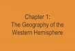 Chapter 1: The Geography of the Western Hemispheremspiascik.weebly.com/uploads/2/2/6/9/22696658/lessons_1_and_2_… · The Western Hemisphere - Central America - narrow piece of land