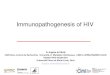 Immunopathogenesis of HIV - Home – EACSociety · irus Events n ARV: Inh. of Entry, - RT, -Prot., -Int. CD4 500 200 AIDS Opportunistic 0 0.3 8 10 0 1 years
