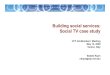 Building social services: Social TV case studycfp.mit.edu/events/May09/Presentations/Klym-Venice-May09.pdf · Building social services: Social TV case study CFP All-Members’ Meeting