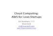 Cloud Computing: AWS for Lean Startupsfiles.meetup.com › 1644280 › clouds_aws.pdf · AWS for Lean Startups Zvi Avraham, CTO Nivertech ... •Amazon Web Services •Rackspace Cloud